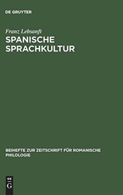 Spanische Sprachkultur - Studien Zur Bewertung Und Pflege Des Offentlichen Sprachgebrauchs Im Heutigen Spanien