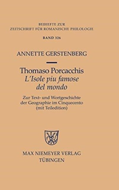 Thomaso Porcacchis »L'isole Piu Famose del Mondo« - Zur Text- Und Wortgeschichte Der Geographie Im Cinquecento (Mit Teiledition)