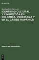 Identidad Cultural Y Linguistica En Colombia, Venezuela Y En El Caribe Hispanico
