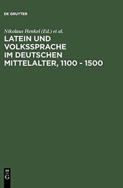 Latein Und Volkssprache Im Deutschen Mittelalter, 1100 - 1500