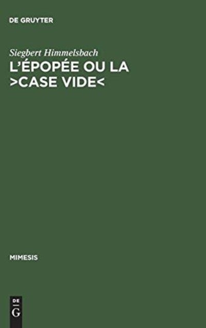 L''épopée ou la >case vide< - La Reflexion Poetologique Sur l'Epopee Nationale En France