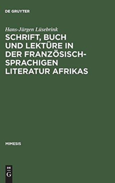 Schrift, Buch und Lektüre in der französischsprachigen Literatur Afrikas