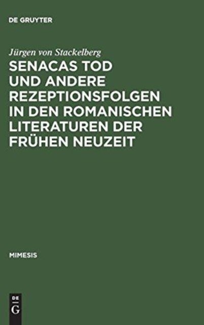Senacas Tod und andere Rezeptionsfolgen in den romanischen Literaturen der frühen Neuzeit