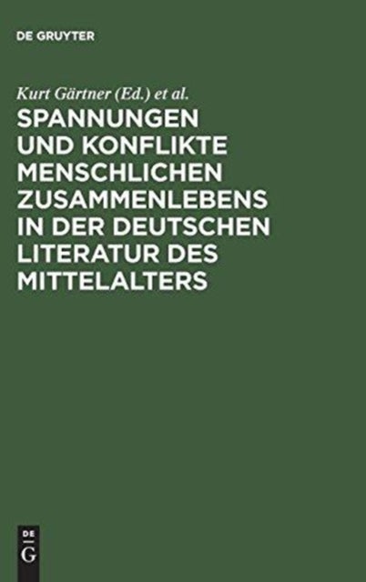 Spannungen Und Konflikte Menschlichen Zusammenlebens in Der Deutschen Literatur Des Mittelalters