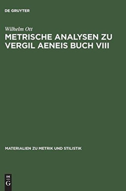 Metrische Analysen Zu Vergil Aeneis Buch VIII