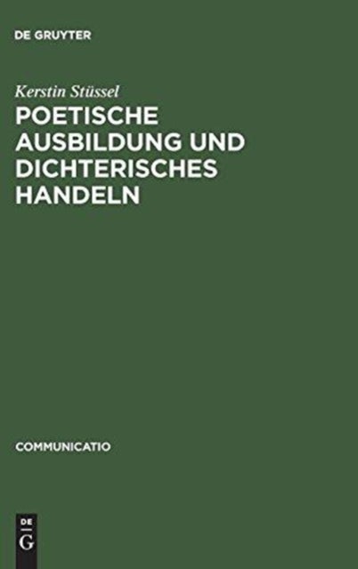 Poetische Ausbildung Und Dichterisches Handeln