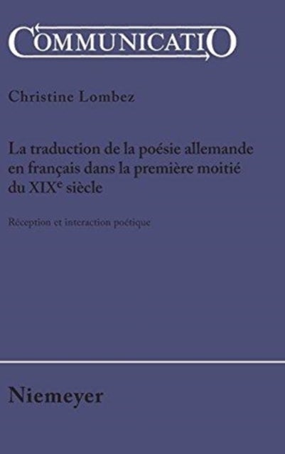 traduction de la poésie allemande en français dans la première moitié du XIXe siècle - Reception Et Interaction Poetique