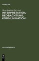 Interpretation, Beobachtung, Kommunikation