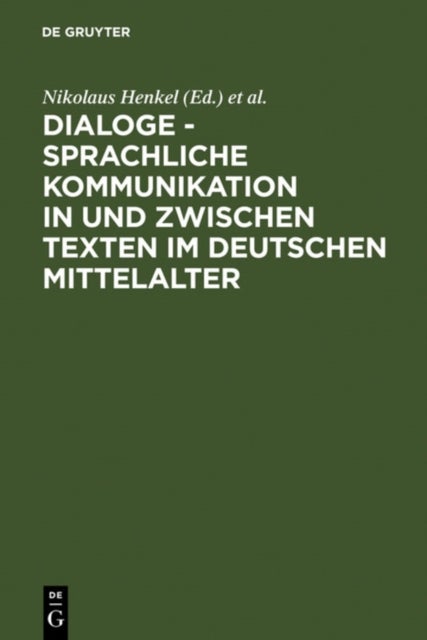 Dialoge -  Sprachliche Kommunikation in und zwischen Texten im deutschen Mittelalter