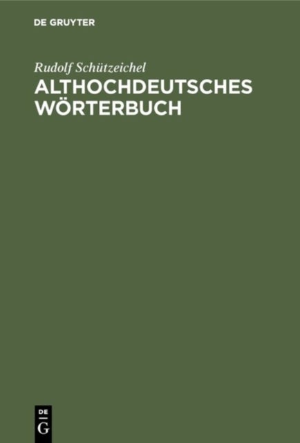 Althochdeutsches Worterbuch - Uberarbeitet Und Um Die Glossen Erweitert