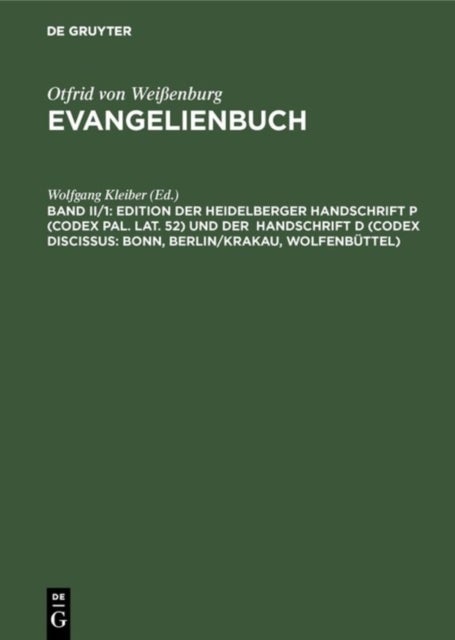 Edition Der Heidelberger Handschrift P (Codex Pal. Lat. 52) Und Der Handschrift D (Codex Discissus: Bonn, Berlin/Krakau, Wolfenbuttel) - Teil 1: Texte (P/D)