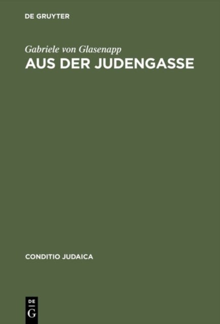 Aus Der Judengasse - Zur Entstehung und Auspragung deutschsprachiger Ghettoliteratur im 19. Jahrhundert