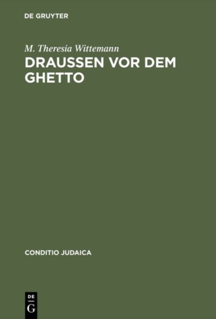 Draußen vor dem Ghetto - Leopold Kompert Und Die 'Schilderung Judischen Volkslebens' in Bohmen Und Mahren