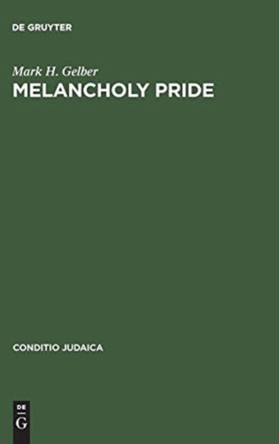 Melancholy Pride - Nation, Race, and Gender in the German Literature of Cultural Zionism