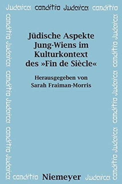 Jüdische Aspekte Jung-Wiens im Kulturkontext des »Fin de Siècle«