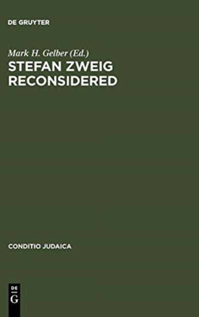 Stefan Zweig Reconsidered - New Perspectives on his Literary and Biographical Writings