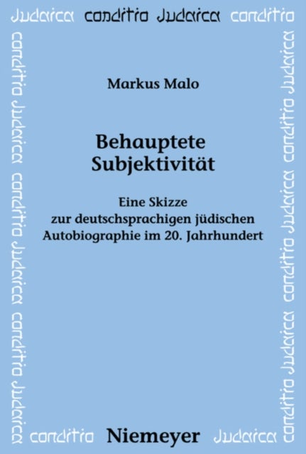 Behauptete Subjektivität - Eine Skizze Zur Deutschsprachigen Judischen Autobiographie Im 20. Jahrhundert