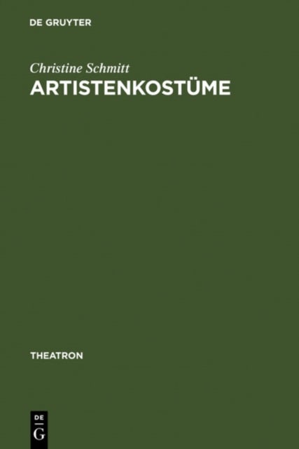 Artistenkostüme - Zur Entwicklung Der Zirkus- Und Varietegarderobe Im 19. Jahrhundert