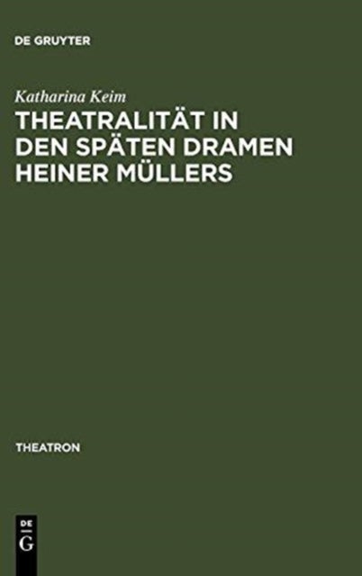 Theatralitat in Den Spaten Dramen Heiner Mullers