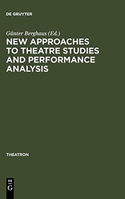 New Approaches to Theatre Studies and Performance Analysis - Papers Presented at the Colston Symposium, Bristol, 21-23 March 1997