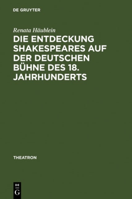 Die Entdeckung Shakespeares auf der deutschen Buhne des 18. Jahrhunderts