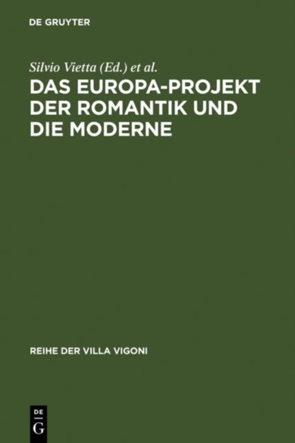 Das Europa-Projekt der Romantik und die Moderne - Ansatze zu einer deutsch-italienischen Mentalitatsgeschichte