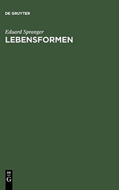 Lebensformen - Geisteswissenschaftliche Psychologie Und Ethik Der Personlichkeit