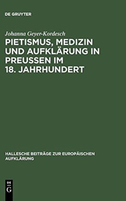 Pietismus, Medizin und Aufklarung in Preußen im 18. Jahrhundert