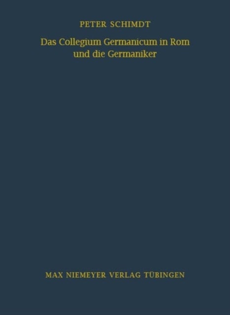 Das Collegium Germanicum in Rom und die Germaniker - Zur Funktion Eines Romischen Auslanderseminars (1552-1914)