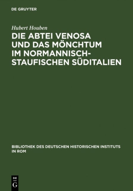 Die Abtei Venosa Und Das Monchtum Im Normannisch-Staufischen Suditalien