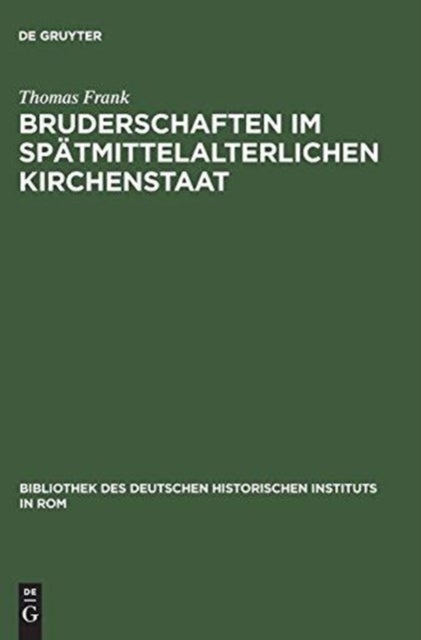 Bruderschaften Im Spatmittelalterlichen Kirchenstaat