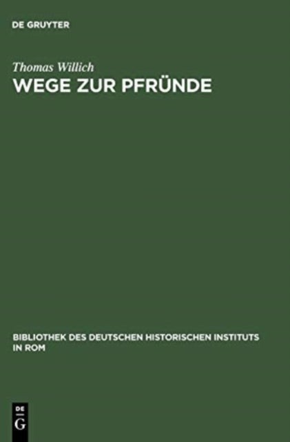 Wege Zur Pfrunde - Die Besetzung Der Magdeburger Domkanonikate Zwischen Ordentlicher Kollatur Und Papstlicher Provision 1295-1464