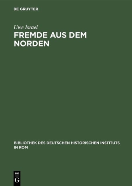 Fremde aus dem Norden - Transalpine Zuwanderer im spatmittelalterlichen Italien