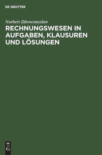 Rechnungswesen in Aufgaben, Klausuren und Losungen