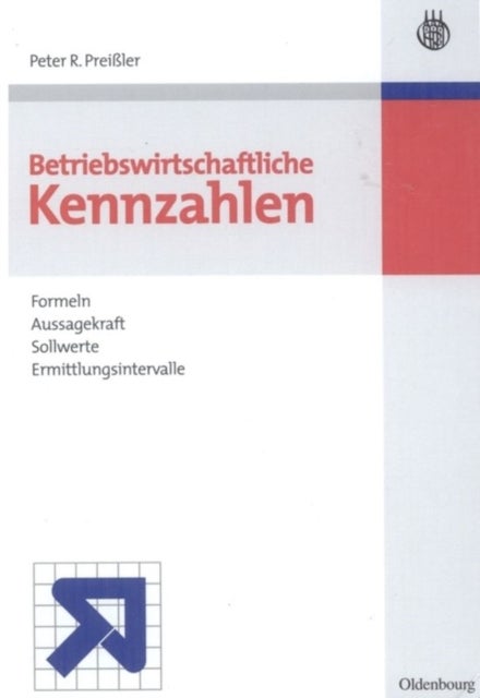 Betriebswirtschaftliche Kennzahlen - Formeln, Aussagekraft, Sollwerte, Ermittlungsintervalle