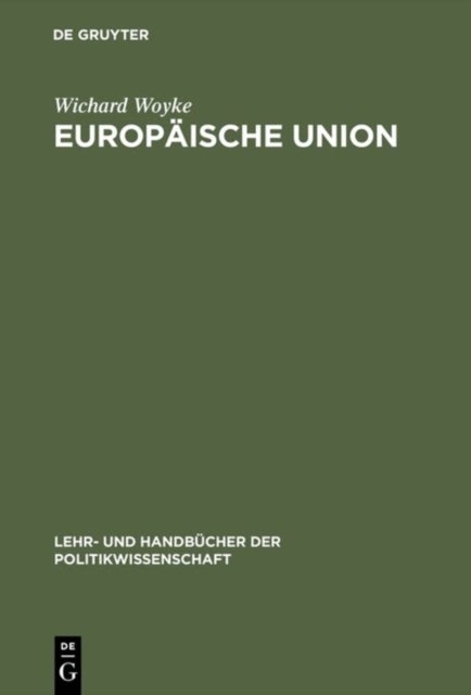 Europäische Union - Erfolgreiche Krisengemeinschaft. Einfuhrung in Geschichte, Strukturen, Prozesse Und Politiken