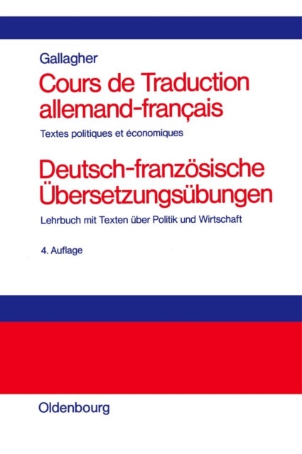 Cours de Traduction Allemand-Francais. Deutsch-Franzosische Ubersetzungsubungen - Textes Politiques Et Economiques. Lehrbuch Mit Texten Uber Politik Und Wirtschaft