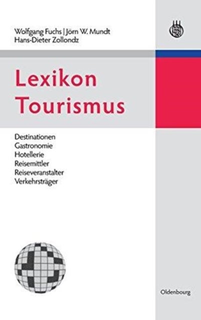 Lexikon Tourismus - Destinationen, Gastronomie, Hotellerie, Reisemittler, Reiseveranstalter, Verkehrstrager