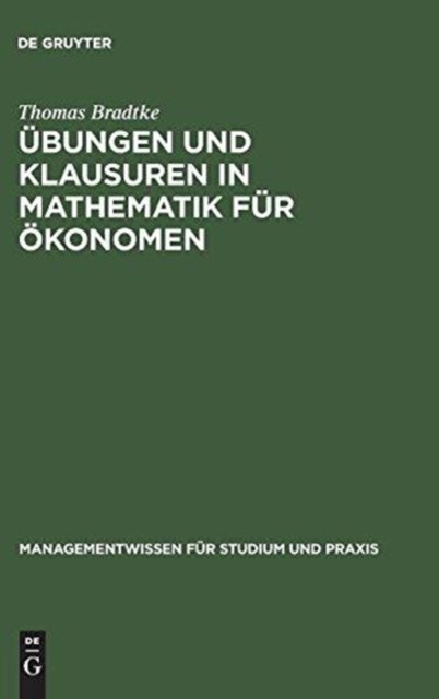 Ubungen und Klausuren in Mathematik fur Okonomen