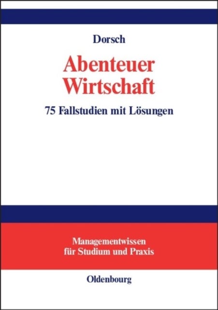 Abenteuer Wirtschaft - 75 Fallstudien Mit Losungen