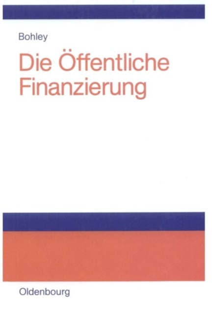 öffentliche Finanzierung - Steuern, Gebuhren Und Offentliche Kreditaufnahme Einfuhrung
