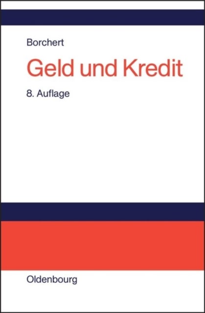 Geld und Kredit - Einfuhrung in Die Geldtheorie Und Geldpolitik