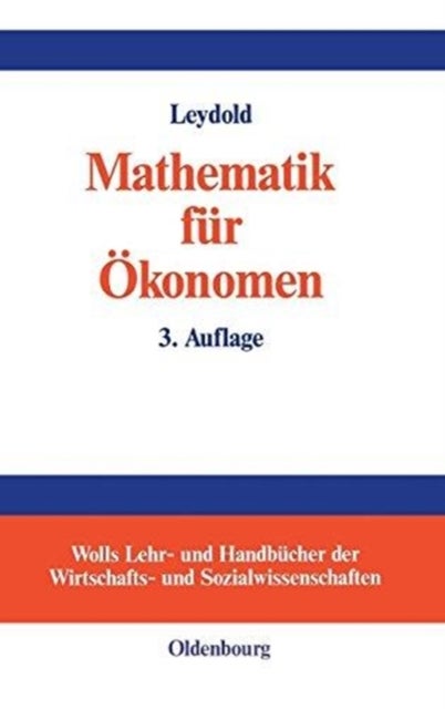 Mathematik Fur Okonomen - Formale Grundlagen Der Wirtschaftswissenschaften