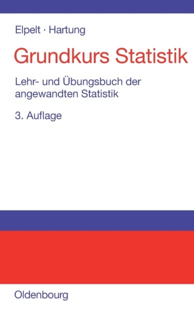 Grundkurs Statistik - Lehr- Und Ubungsbuch Der Angewandten Statistik