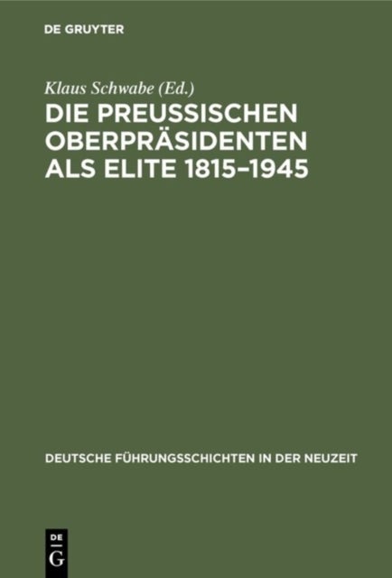 Die Preußischen Oberprasidenten als Elite 1815-1945