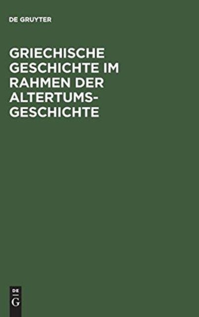 Griechische Geschichte im Rahmen der Altertumsgeschichte