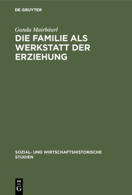 Familie als Werkstatt der Erziehung - Rollenbilder Des Kindertheaters Und Soziale Realitat Im Spaten 18. Jahrhundert