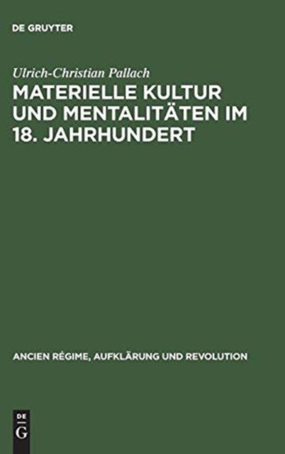 Materielle Kultur und Mentalitäten im 18. Jahrhundert