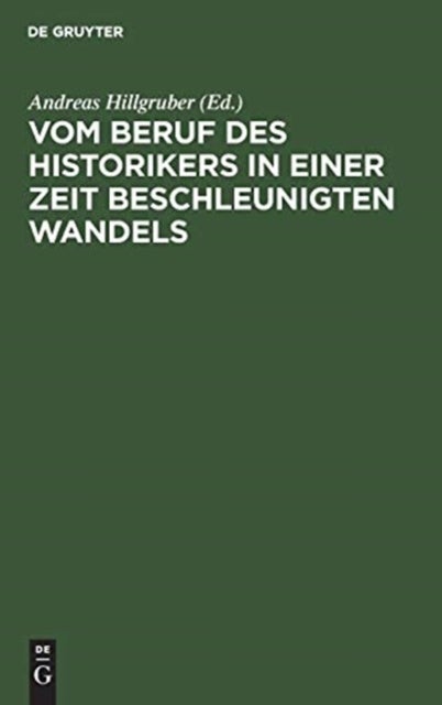 Vom Beruf des Historikers in einer Zeit beschleunigten Wandels