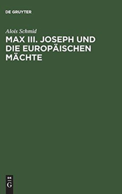 Max III. Joseph und die europäischen Mächte